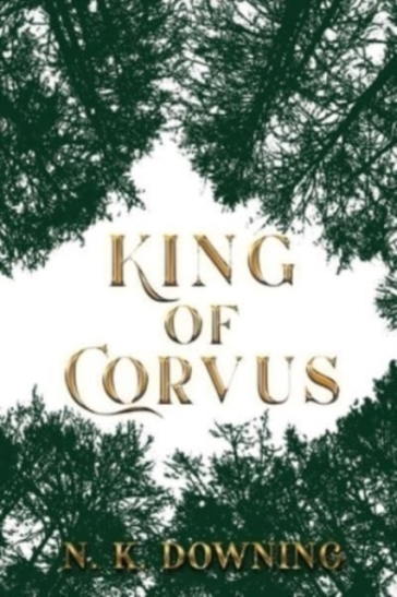 King of Corvus - N. K. Downing
