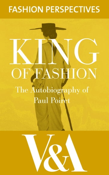 King of Fashion: The Autobiography of Paul Poiret - Paul Poiret