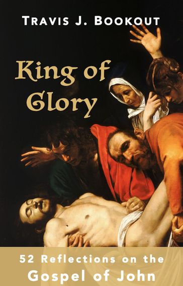 King of Glory - Travis J Bookout