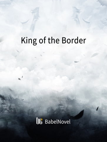 King of the Border - Fancy Novel - Zhenyinfang