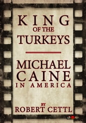 King of the Turkeys: Michael Caine in America