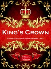 King s Crown: Chronicles of the Dragon-Bound, Book 3