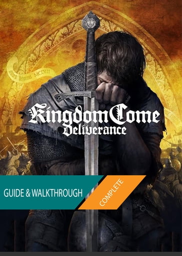 Kingdom Come Deliverance: The Complete Guide & Walkthrough - Tam Ha
