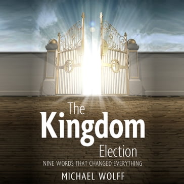 Kingdom Election, The - Michael Wolff