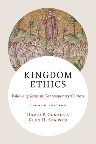 Kingdom Ethics, 2nd ed. - David P. Gushee - Glen H. Stassen