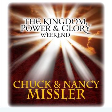 Kingdom, Power, & Glory Weekend, The - Chuck Missler - Nancy Missler