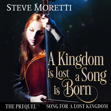 A Kingdom is Lost, A Song is Born - Steve Moretti