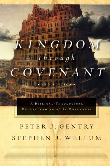 Kingdom through Covenant (Second Edition) - Peter J. Gentry - Stephen J. Wellum