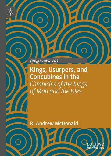 Kings, Usurpers, and Concubines in the 'Chronicles of the Kings of Man and the Isles' - R. Andrew McDonald