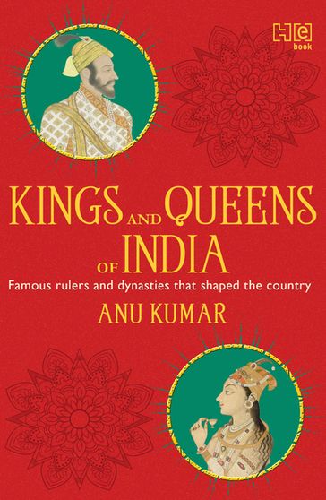 Kings and Queens of India - Anu Kumar