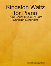 Kingston Waltz for Piano - Pure Sheet Music By Lars Christian Lundholm