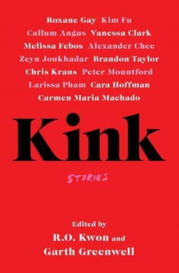 Kink - R.O. Kwon - Garth Greenwell