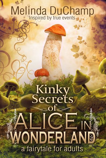Kinky Secrets of Alice in Wonderland - Melinda DuChamp