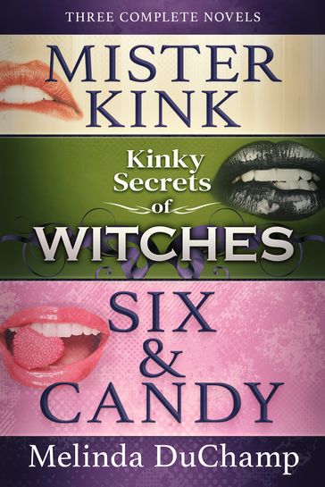 Kinky Secrets of Mister Kink, Witches, and Six & Candy - Melinda DuChamp