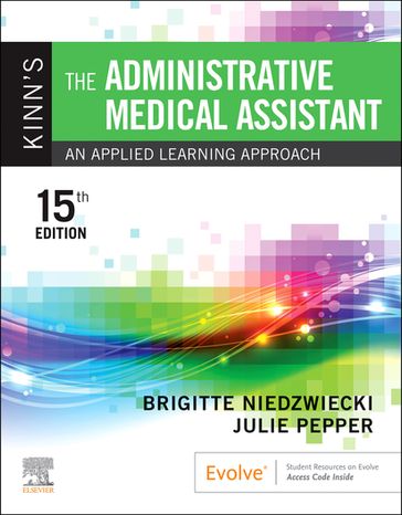 Kinn's The Administrative Medical Assistant E-Book - RN  MSN  RMA Brigitte Niedzwiecki - BS  CMA (AAMA) Julie Pepper