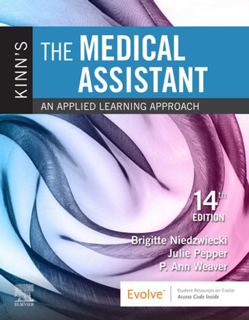 Kinn's The Medical Assistant - E-Book - BS  CMA (AAMA) Julie Pepper - MSEd  MT(ASCP) P. Ann Weaver - RN  MSN  RMA Brigitte Niedzwiecki