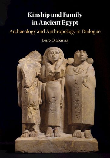 Kinship and Family in Ancient Egypt - Leire Olabarria