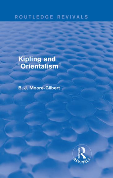 Kipling and Orientalism (Routledge Revivals) - B. J. Moore-Gilbert