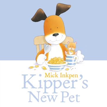 Kipper: Kipper's New Pet - Mick Inkpen