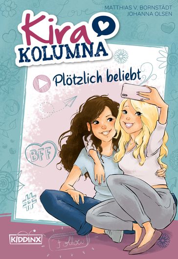 Kira Kolumna: Plötzlich beliebt - Matthias von Bornstadt - Johanna Olsen