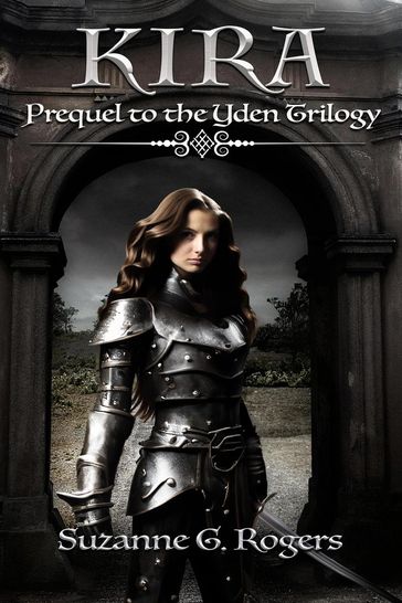 Kira: Prequel to the Yden Trilogy - Suzanne G. Rogers