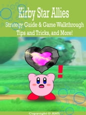 Kirby Star Allies Strategy Guide & Game Walkthrough, Tips, Tricks, and More!