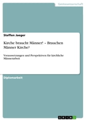 Kirche braucht Manner! - Brauchen Manner Kirche?