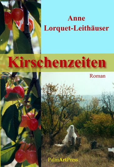 Kirschenzeiten - Anne Lorquet-Leithauser