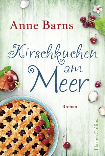 Kirschkuchen am Meer - Anne Barns