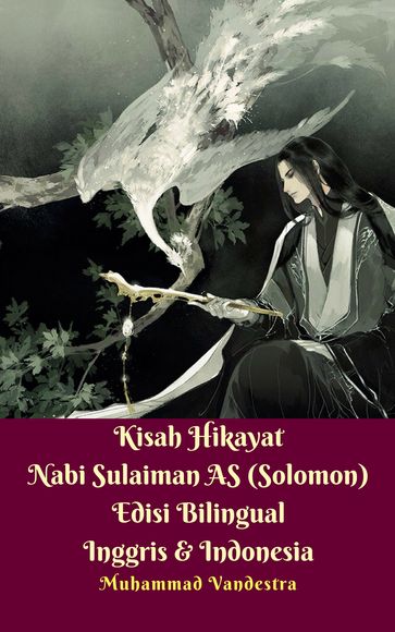 Kisah Hikayat Nabi Sulaiman AS (Solomon) Edisi Bilingual Inggris & Indonesia - Muhammad Vandestra