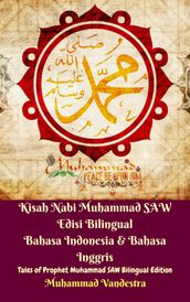 Kisah Nabi Muhammad SAW Edisi Bilingual Bahasa Indonesia & Bahasa Inggris (Tales of Prophet Muhammad SAW Bilingual Edition)