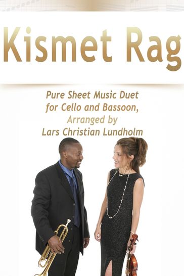 Kismet Rag Pure Sheet Music Duet for Cello and Bassoon, Arranged by Lars Christian Lundholm - Pure Sheet music