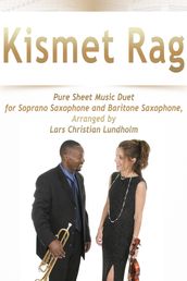 Kismet Rag Pure Sheet Music Duet for Soprano Saxophone and Baritone Saxophone, Arranged by Lars Christian Lundholm