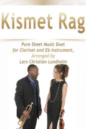 Kismet Rag Pure Sheet Music Duet for Clarinet and Eb Instrument, Arranged by Lars Christian Lundholm