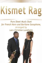 Kismet Rag Pure Sheet Music Duet for French Horn and Baritone Saxophone, Arranged by Lars Christian Lundholm