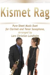 Kismet Rag Pure Sheet Music Duet for Clarinet and Tenor Saxophone, Arranged by Lars Christian Lundholm