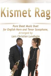Kismet Rag Pure Sheet Music Duet for English Horn and Tenor Saxophone, Arranged by Lars Christian Lundholm
