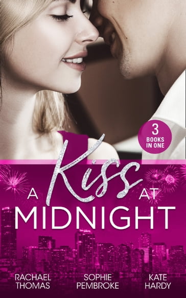 A Kiss At Midnight: New Year at the Boss's Bidding / Slow Dance with the Best Man / The Greek Doctor's New-Year Baby - Rachael Thomas - Sophie Pembroke - Kate Hardy