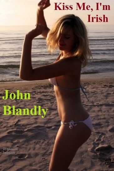 Kiss Me, I'm Irish - John Blandly