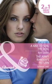 A Kiss To Seal The Deal / The Army Ranger s Return: A Kiss to Seal the Deal / The Army Ranger s Return (Heroes Come Home) (Mills & Boon Cherish)