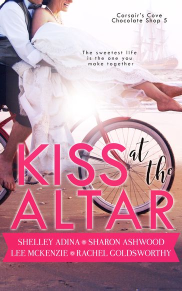 Kiss at the Altar - Less McKenzie - Rachel Goldsworthy - Sharon Ashwood - Shelley Adina