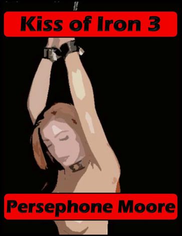 Kiss of Iron 3 - Persephone Moore