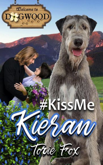 #KissMeKieran: A Dogwood Romance - Torie Fox