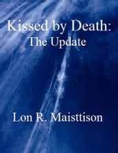 Kissed by Death: The Update
