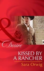 Kissed by a Rancher (Mills & Boon Desire) (Lone Star Legends, Book 4)