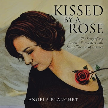 Kissed by a Rose - Angela Blanchet