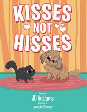 Kisses Not Hisses