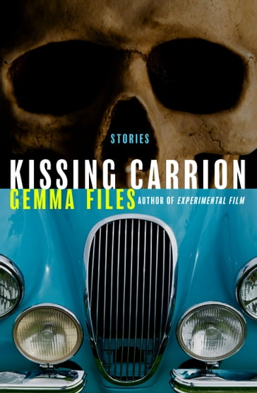 Kissing Carrion - Gemma Files