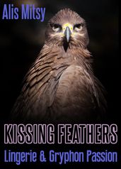 Kissing Feathers: Lingerie & Gryphon Passion