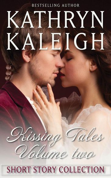 Kissing Tales  Volume 2  Short Story Collection - Kathryn Kaleigh